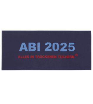 Dunkelblaues Handtuch mit der Aufschrift „ABI 2025“ in großen hellblauen Buchstaben. Darunter steht in roten Großbuchstaben: „ALLES IN TROCKENEN TÜCHERN“.
